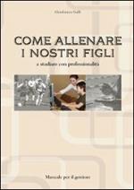 Come allenare i nostri figli a studiare con professionalità. Se gli insegnati (con i voti) arbitrano solo partite ufficiali, l'allenatore chi lo fa?