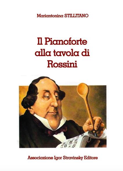 Il pianoforte alla tavola di Rossini - Mariantonina Stillitano - copertina