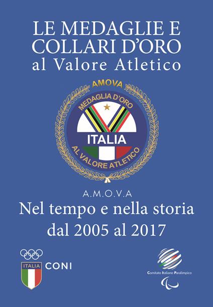 Le medaglie e collari d'oro al valore atletico. Nel tempo e nella storia dal 2005 al 2017 - Giorgio Lo Giudice - copertina