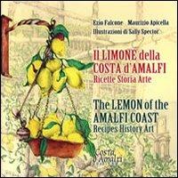 Il limone della Costa d'Amalfi. Ricette, storia, arte. Ediz. italiana e inglese - Ezio Falcone,Maurizio Apicella,Sally Spector - copertina