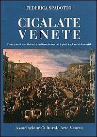 Cicalate venete. Feste, giochi e tradizioni della Serenissima nei dipinti degli antichi maestri - Federica Spadotto - copertina