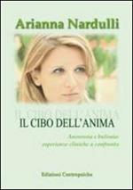 Il cibo dell'anima. Anoressia e bulimia. Esperienze cliniche a confronto