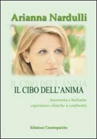 Il cibo dell'anima. Anoressia e bulimia. Esperienze cliniche a confronto - Arianna Nardulli - copertina