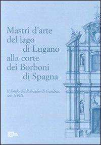 Mastri d'arte del lago di Lugano alla corte dei Borboni di Spagna. Il fondo dei Rabaglio di Gandria sec. XVIII - copertina