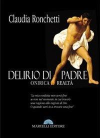 Delirio di padre. Oniriche realtà - Claudia Ronchetti - copertina