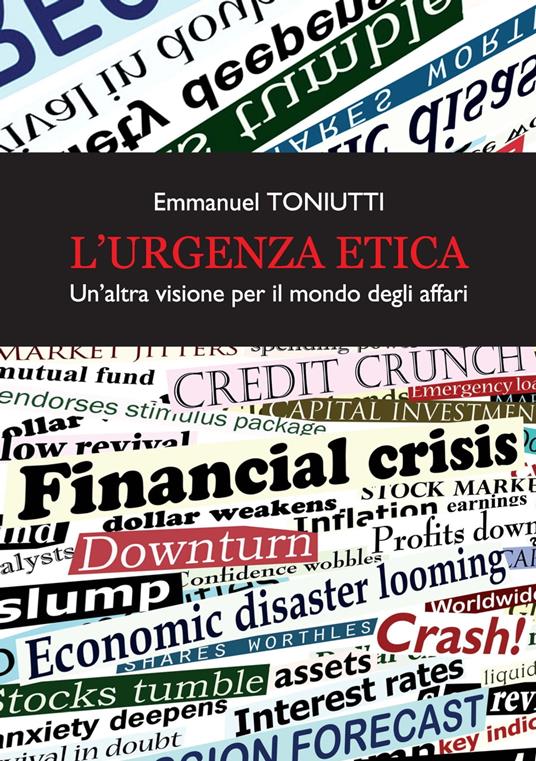 L' urgenza etica. Un'altra visione per il mondo degli affari - Emmanuel Toniutti - ebook