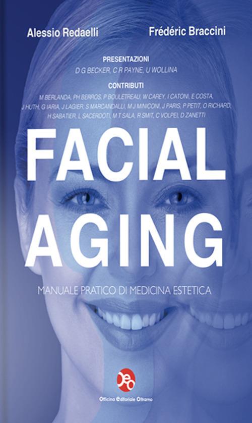 Facial aging. Tecniche mediche, chirurgiche ed odontostomatologiche per il terzo medio ed inferiore del volto - Alessio Redaelli,Frédéric Braccini - copertina