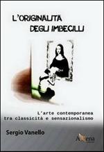 L'originalità degli imbecilli. L'arte contemporanea tra classicità e sensazionalismo