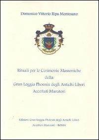 I rituali per le cerimonie massoniche della Gran Loggia Phoenix degli antichi Liberi accettati Muratori. Nel solco della tradizione - Domenico V. Ripa Montesano - copertina