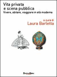 Vita privata e scena pubblica. Vivere, abitare, viaggiare in età moderna - 3