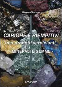 Cariche e riempitivi nei prodotti vernicianti. Minerali e gemme - Giovanni Lomma - copertina