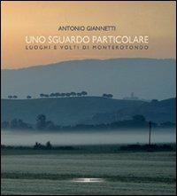 Uno sguardo particolare. Luoghi e volti di Monterotondo - Antonio Giannetti - copertina