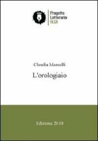 L'orologiaio - Claudia Manselli - copertina