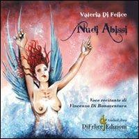 Nudi abissi. Con audiolibro. CD Audio - Valeria Di Felice - copertina