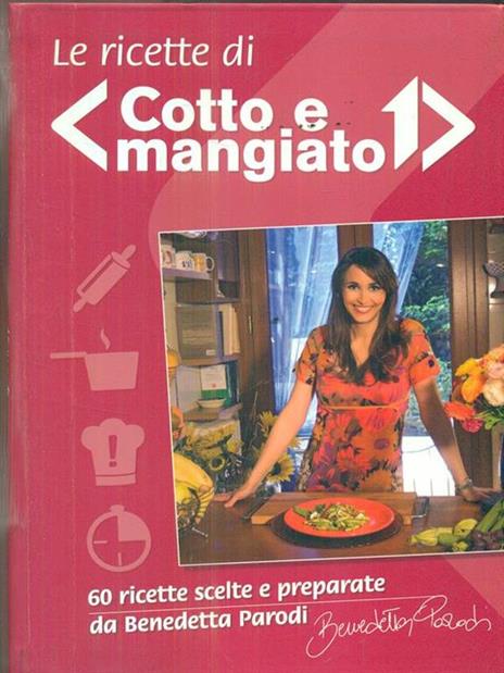 Le ricette di «Cotto e mangiato» -  Benedetta Parodi - 2