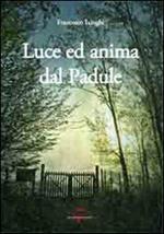 Luce ed anima dal Padule. Ediz. illustrata