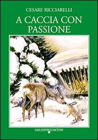 A caccia con passione - Cesare Ricciarelli - copertina