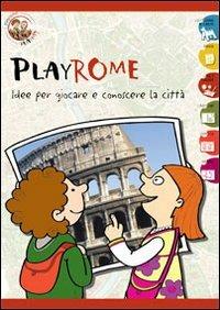 Playrome. Idee per giocare e conoscere la città - Stefania Cesaretti - copertina