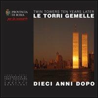 Le torri gemelle dieci anni dopo. Ediz. italiana e inglese - Tony Vaccaro - copertina