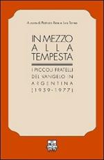 In mezzo alla tempesta. I piccoli fratelli del Vangelo in Argentina (1959-1977)