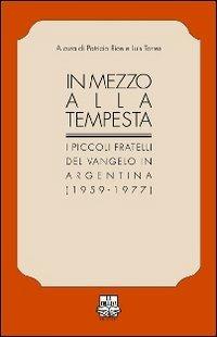 In mezzo alla tempesta. I piccoli fratelli del Vangelo in Argentina (1959-1977) - copertina