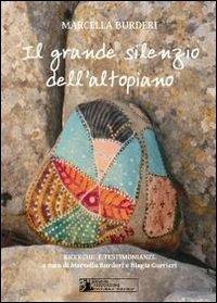 Il grande silenzio dell'altopiano. Ricerche e testimonianze. Con CD Audio - Marcella Burderi - copertina