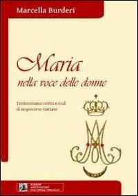 Maria nella voce delle donne. Testimonianze scritte e orali di un percorso mariano. Con CD Audio - Marcella Burderi - copertina