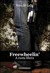 Freewheelin. A ruota libera - Nico Di Lalla - copertina