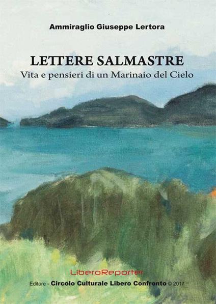 Lettere salmastre. Vita e pensieri di un marinaio del cielo - Giuseppe Lertora - copertina