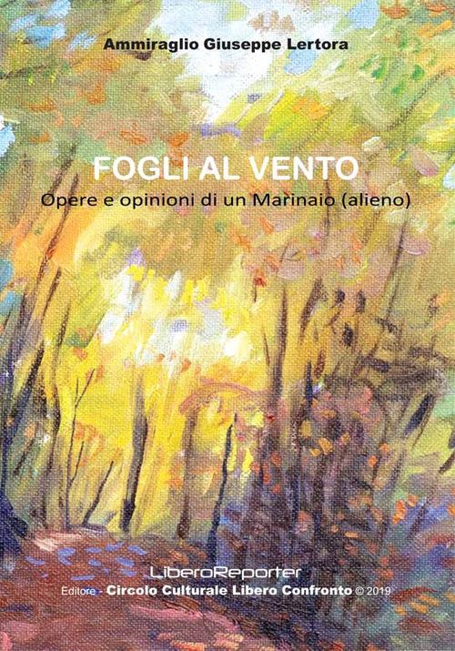 Fogli al vento. Opere e opinioni di un marinaio (alieno) - Giuseppe Lertora - copertina