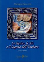 Le radici, le ali e il segreto dell'Uroboro. Libro terzo