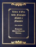 Libro d'oro delle famiglie nobili e notabili. Con annesso armoriale storico generale italiano. Ediz. illustrata