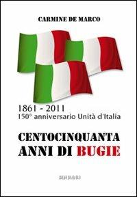 Centocinquanta anni di bugie - Carmine De Marco - copertina