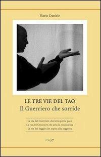 Le tre vie del tao. Il guerriero che sorride - Flavio Daniele - copertina