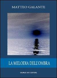 La melodia dell'ombra - Matteo Galante - copertina