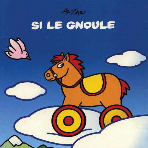 Si le gnoule. Ediz. bilingue - copertina