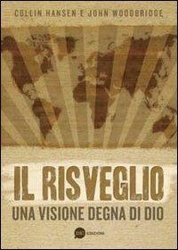 Il risveglio. Una visione degna di Dio - Collin Hansen,John Woodbridge - copertina