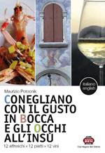 Conegliano con il gusto in bocca e gli occhi all'insù. 12 affreschi x 12 piatti x 12 vini-12 frescoes x 12 dishes x 12 wines. Ediz. bilingue