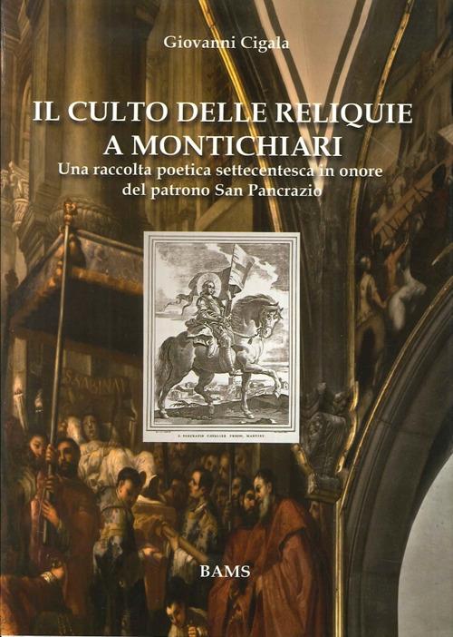 Il culto delle reliquie a Montichiari. Una raccolta poetica settecentesca in onore del patrono san Pancrazio - Giovanni Cigala - copertina