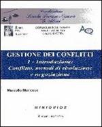 Gestione dei conflitti. Vol. 1: Introduzione: conflitto, metodi di risoluzione e negoziazione.