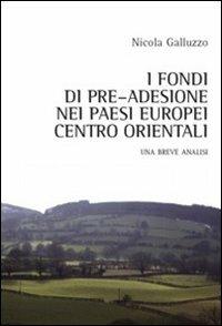 I fondi di pre-adesione nei paesi europei centro orientali. Una breve analisi - Nicola Galluzzo - copertina