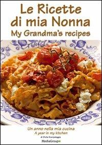 Le ricette di mia nonna. Un anno nella mia cucina. Ediz. italiana e inglese - Giulia Scarpaleggia - copertina