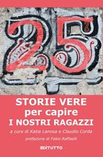 25 storie vere per capire i nostri ragazzi