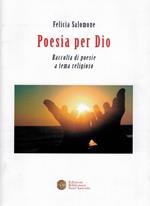 Poesia per Dio. Raccolta di poesie a tema religioso