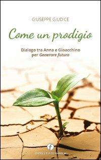 Come un prodigio. Dialogo tra Anna e Gioacchino per generare futuro - Giuseppe Giudice - copertina