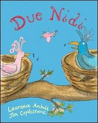 Due nidi - Laurence Anholt,James Coplestone - copertina