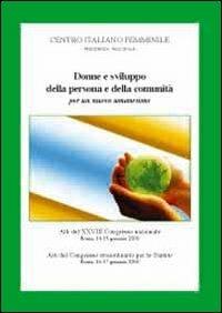 Donne e sviluppo della persona e della comunità per un nuovo umanesimo. Atti del 28° Congresso nazionale del CIF (14-17 gennaio 2010) - copertina