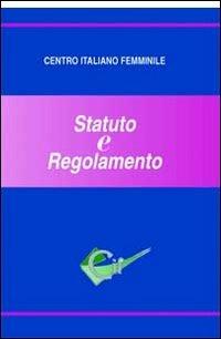 Centro italiano femminile. Statuto e regolamento - copertina