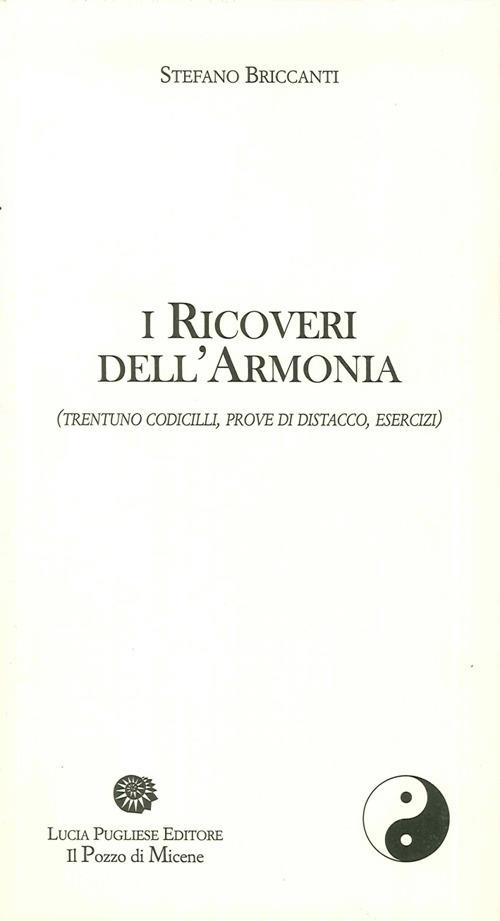 I ricoveri dell'armonia (trentuno codicilli, prove di distacco, esercizi) - Stefano Briccanti - copertina