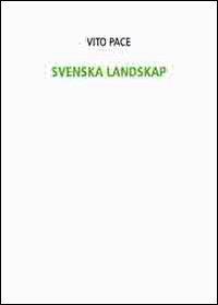 Vito Pace. Svenska Landskap - Vito Pace - copertina